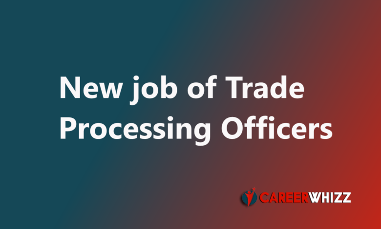 Latest available job of National Bank of Pakistan Trade Processing Officers & Others NBP