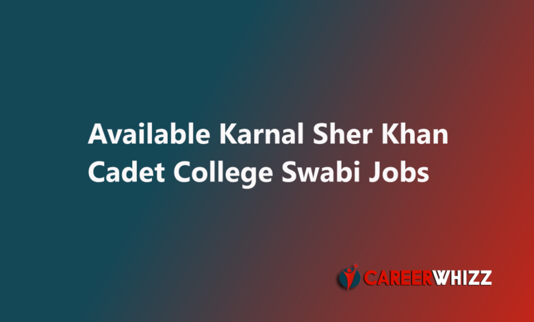 Latst job of Karnal Sher Khan Cadet College Swabi 2025 Application Form Admin Officer