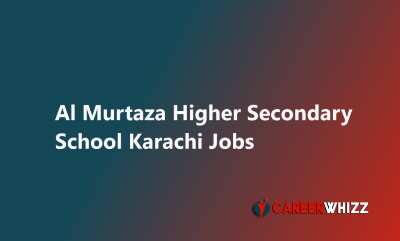 New Al Murtaza Higher Secondary School Karachi Jobs Teaching Faculty AMHSS Latest available