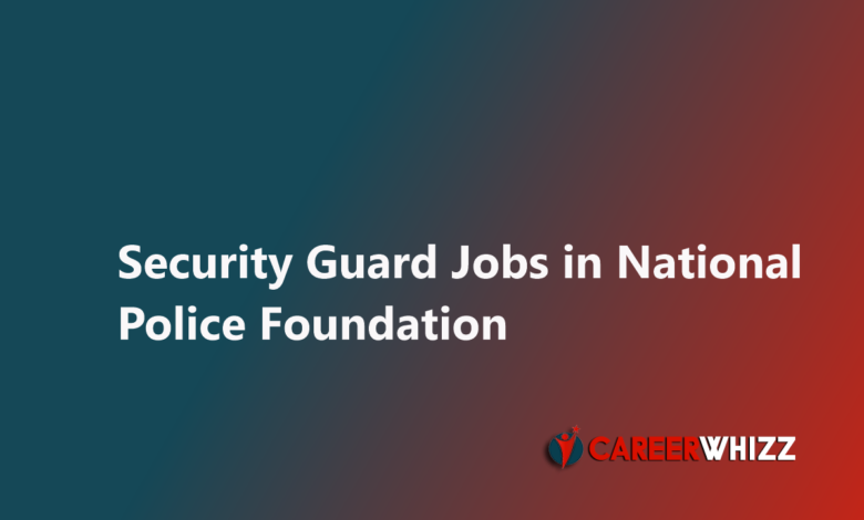 Security Guard National Police Foundation Security Services Karachi NPFSS Latest jobs available