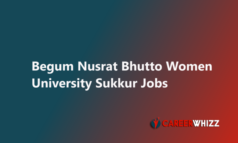 Begum Nusrat Bhutto Women University Sukkur Teaching Faculty latest job available