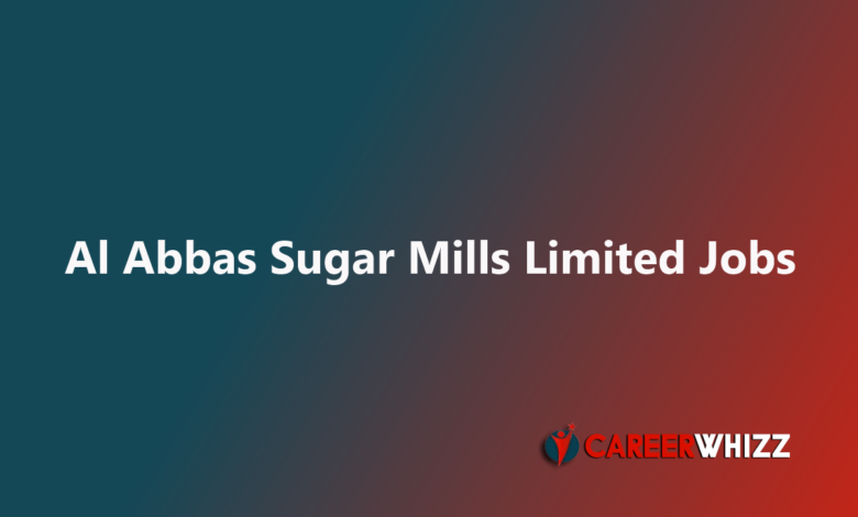 Latest job available in Al Abbas Sugar Mills Limited Assistant / Deputy Managers