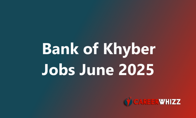 New Bank of Khyber Jobs June 2025 Audit Officers, Branch Manager and Others BOK