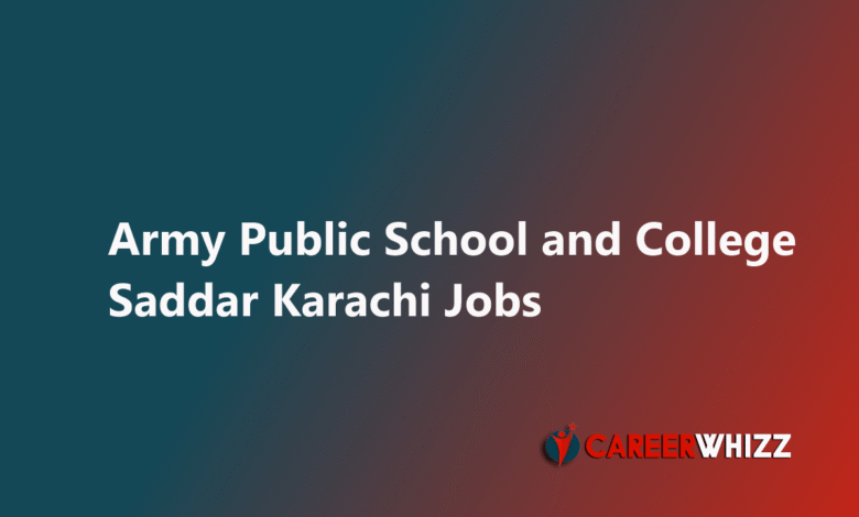 New job in Army Public School and College Saddar Karachi Teachers and Karachi Garrison Education System