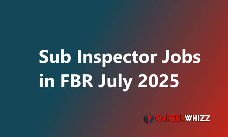 Latest job of Sub Inspector in FBR Federal Board of Revenue in Pakistan 2025 apply online