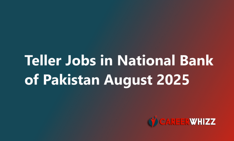 Latest available Teller Jobs in National Bank of Pakistan NBP Cash Officer and Cashier
