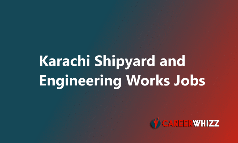 New job in Karachi Shipyard and Engineering Works August 2025 Technical Assistants and Assistant Managers