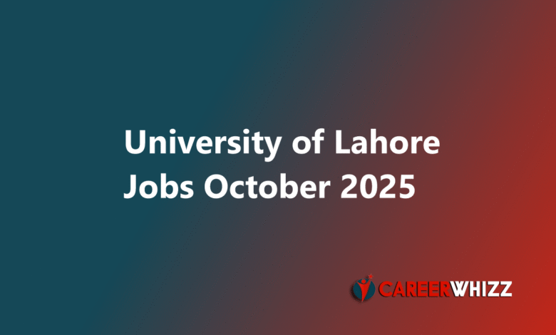 Latest University of Lahore Jobs Teaching Faculty and Others at University College of Medicine and Dentistry